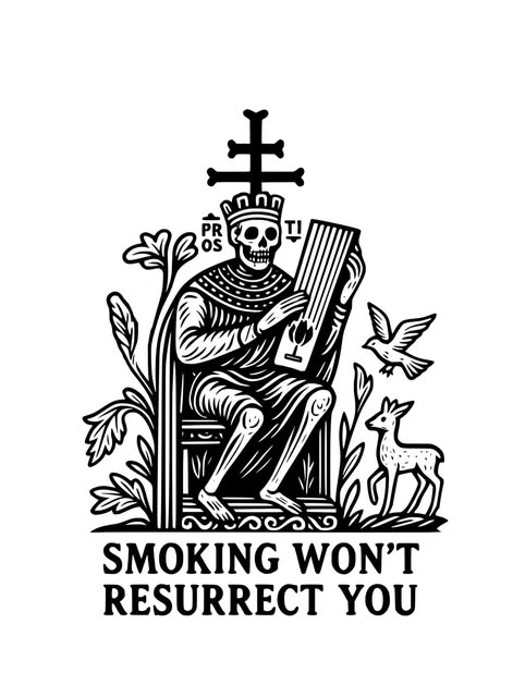 Smoking won’t resurrect you